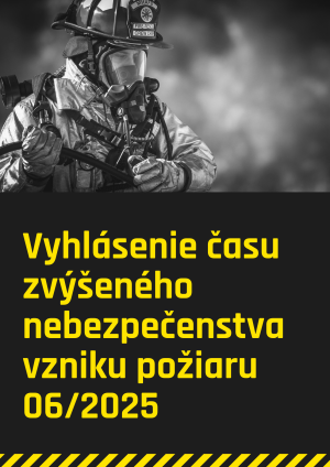 Vyhlásenie času zvýšeného nebezpečenstva vzniku požiaru 06/2025